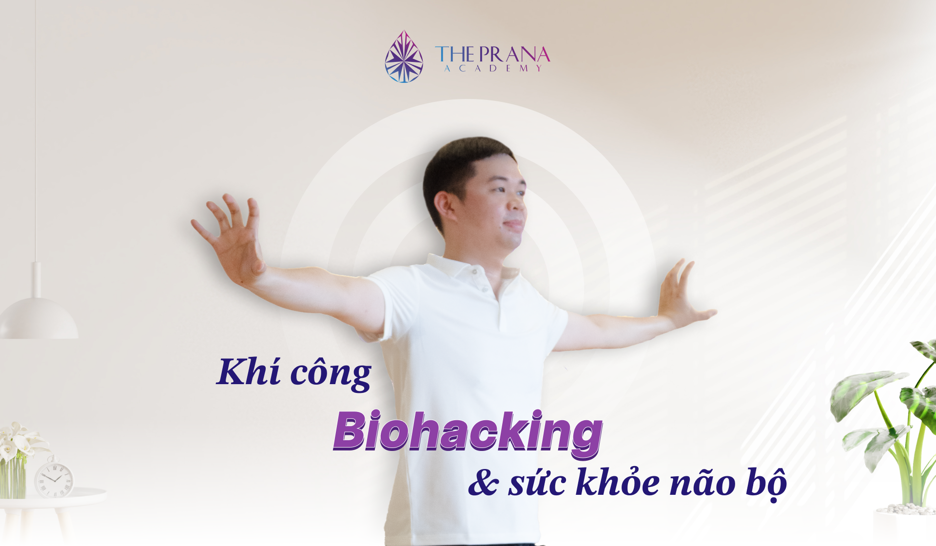 Khí công Biohacking (Bẻ khóa sinh học) và sức khỏe não bộ