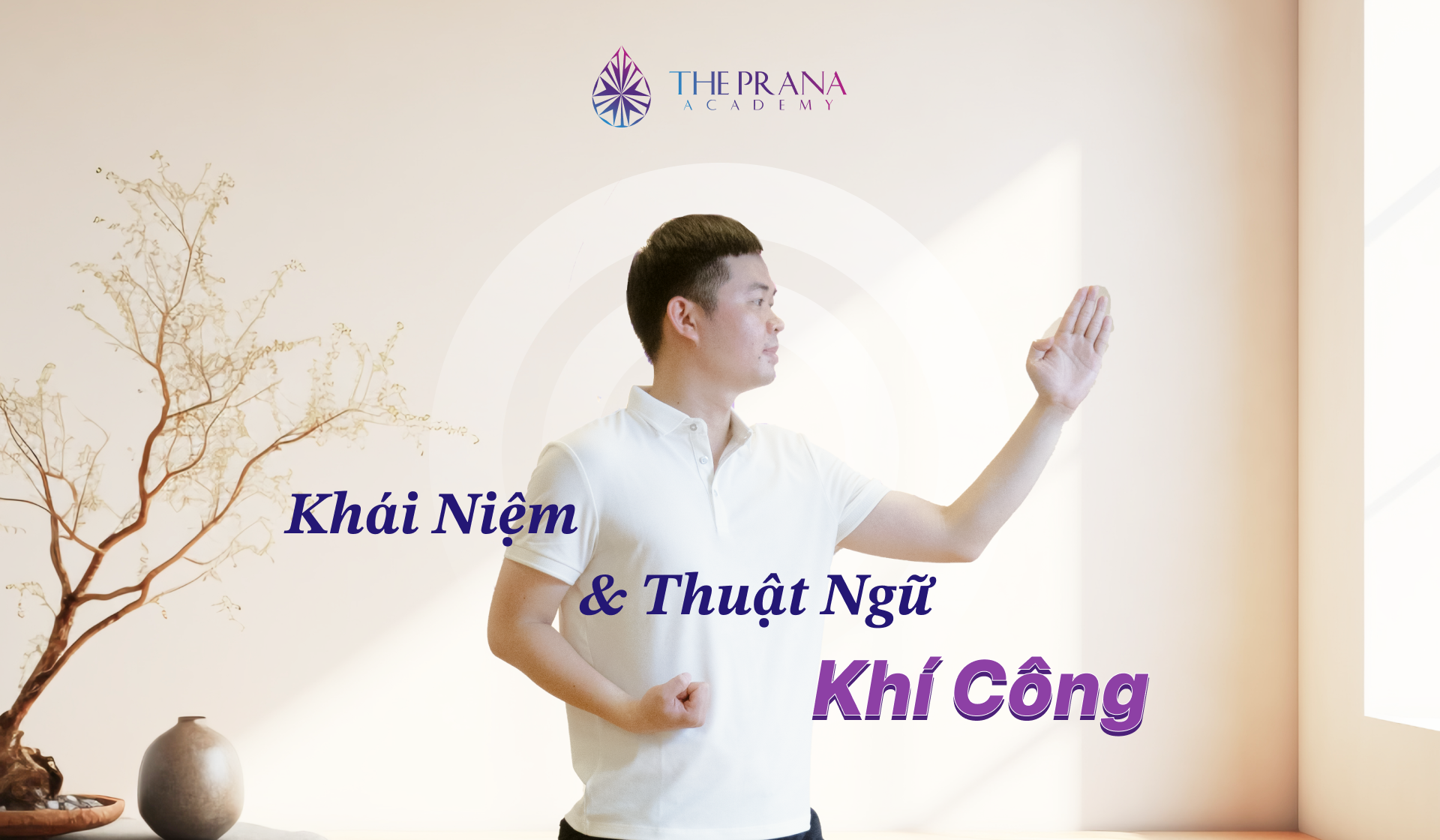 Những khái niệm, thuật ngữ Khí công bạn cần biết